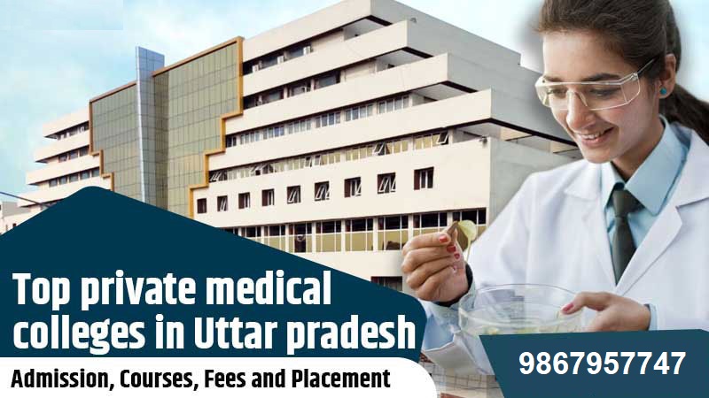 Top Medical Colleges in Uttar Pradesh 2022-23: Admission, Courses, Fees, Ranking & More