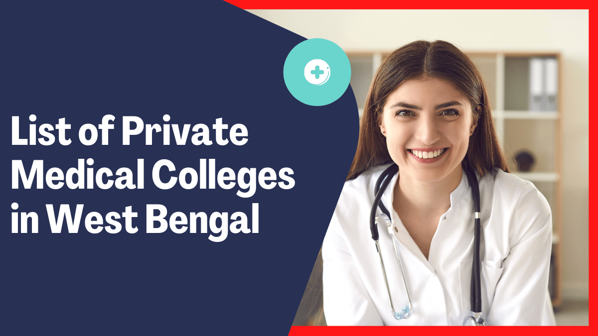 Top Medical Colleges in West Bengal 2022-23: Ranking, Admission, Fee, Course & More